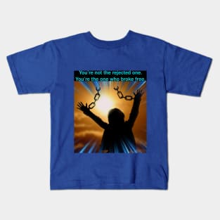 You weren't rejected... you broke free! Kids T-Shirt